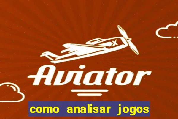 como analisar jogos de futebol para apostar